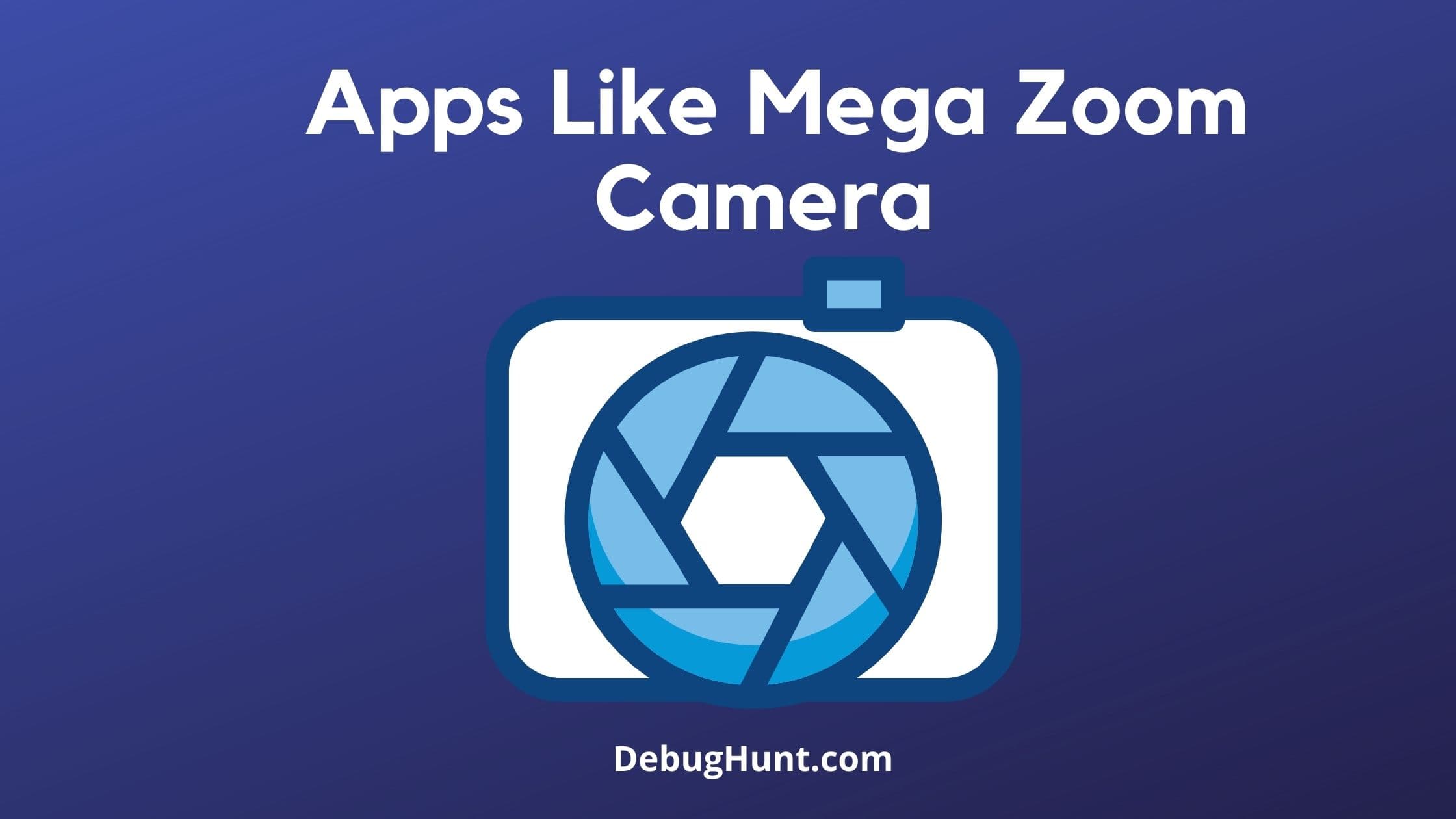 Apps Like Mega Zoom Camera