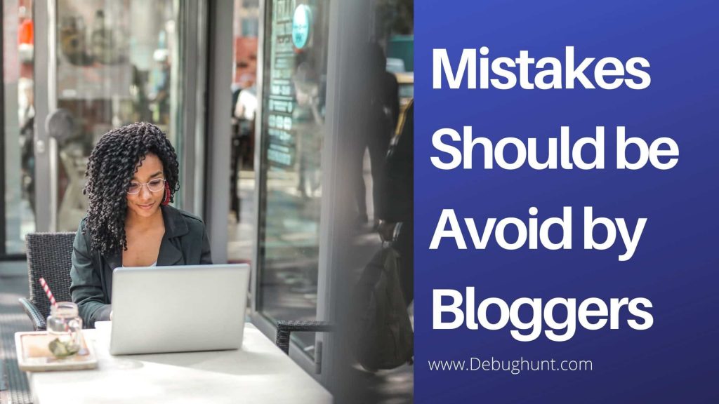 Mistakes Should be Avoid by Bloggers