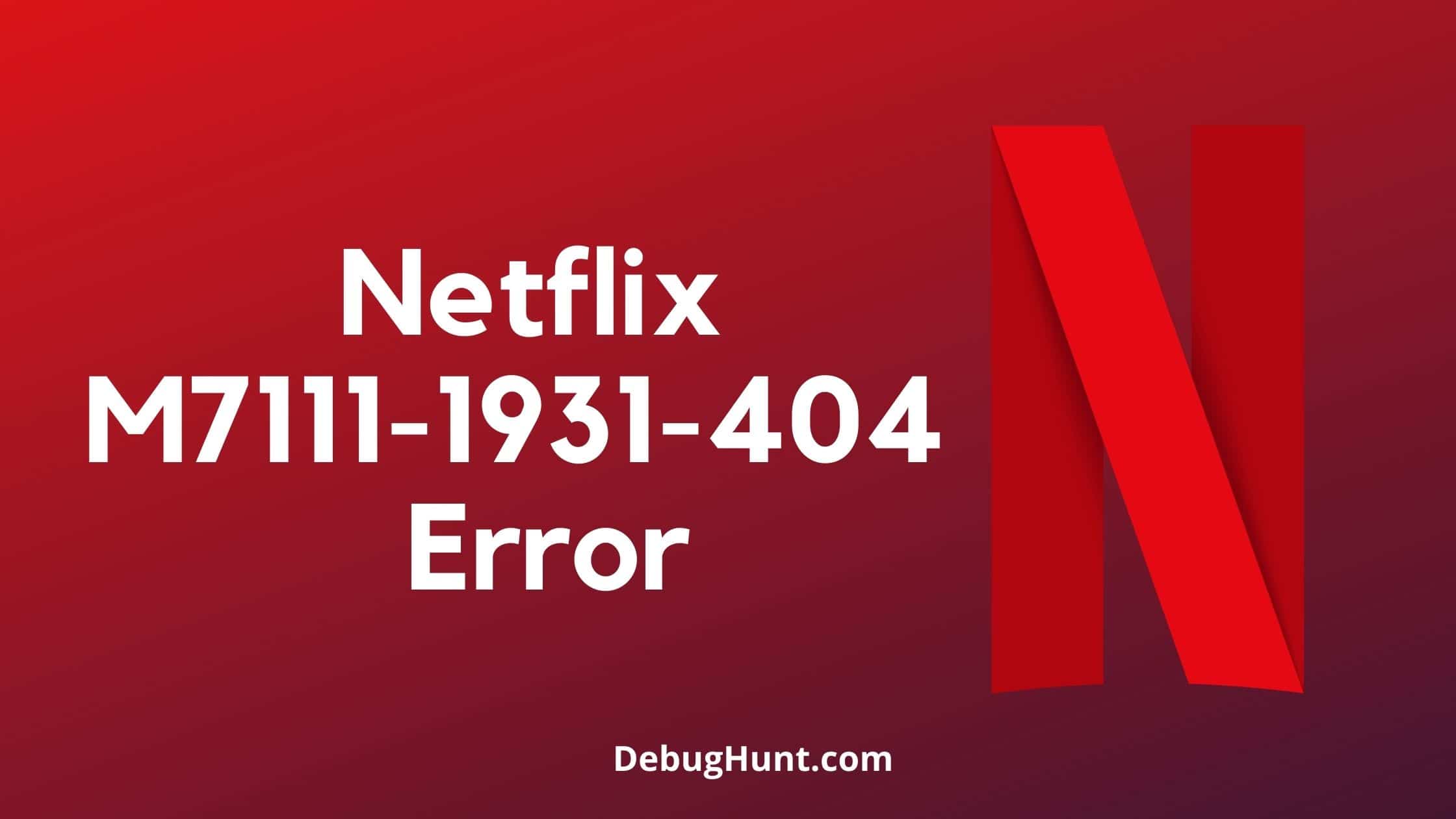 Netflix M7111 1931 404